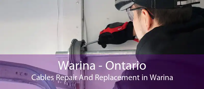 Warina - Ontario Cables Repair And Replacement in Warina