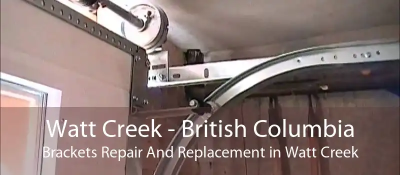Watt Creek - British Columbia Brackets Repair And Replacement in Watt Creek