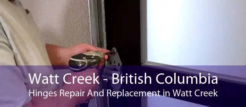 Watt Creek - British Columbia Hinges Repair And Replacement in Watt Creek