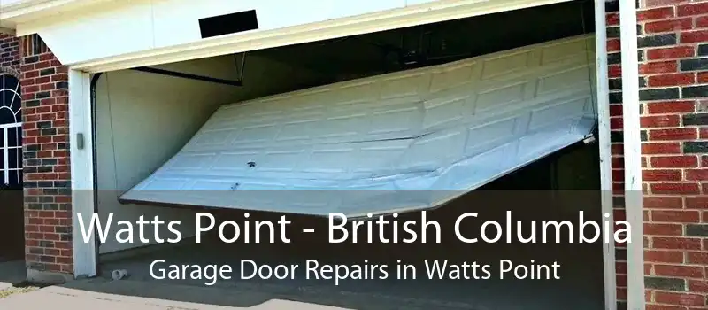 Watts Point - British Columbia Garage Door Repairs in Watts Point