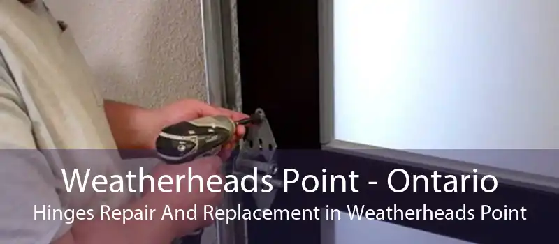 Weatherheads Point - Ontario Hinges Repair And Replacement in Weatherheads Point