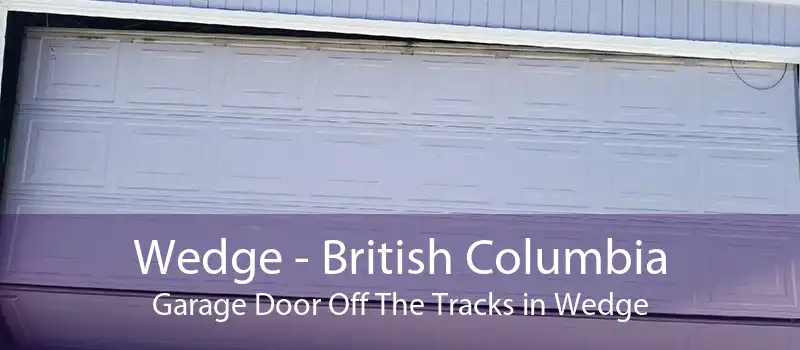 Wedge - British Columbia Garage Door Off The Tracks in Wedge