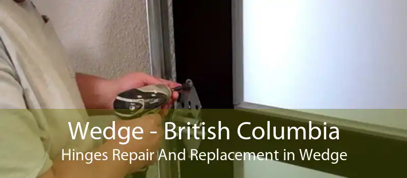 Wedge - British Columbia Hinges Repair And Replacement in Wedge