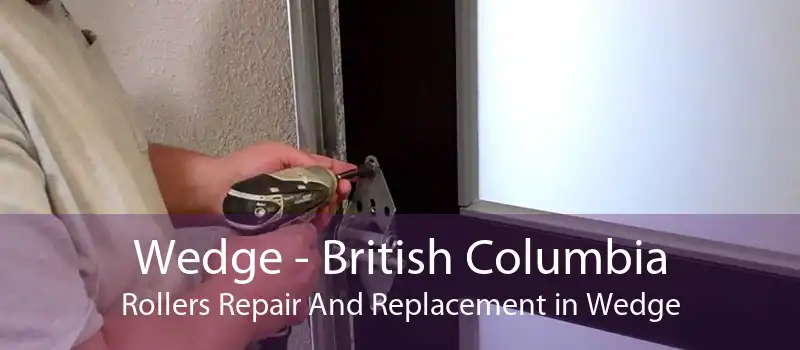 Wedge - British Columbia Rollers Repair And Replacement in Wedge