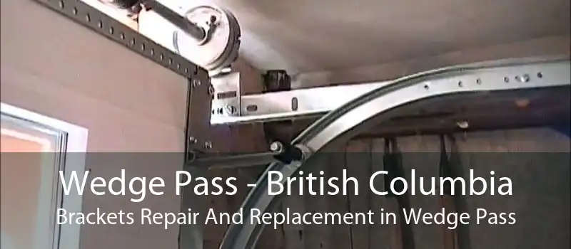 Wedge Pass - British Columbia Brackets Repair And Replacement in Wedge Pass