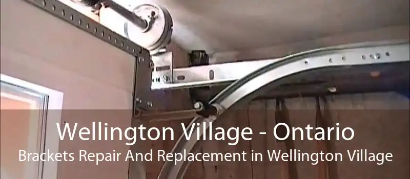 Wellington Village - Ontario Brackets Repair And Replacement in Wellington Village
