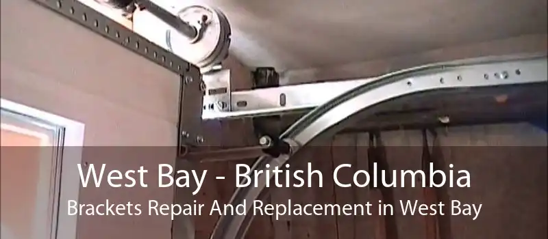 West Bay - British Columbia Brackets Repair And Replacement in West Bay