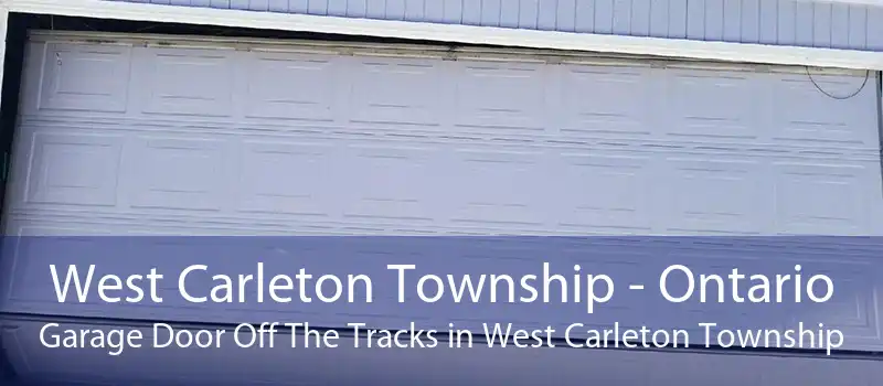 West Carleton Township - Ontario Garage Door Off The Tracks in West Carleton Township