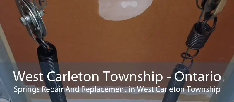 West Carleton Township - Ontario Springs Repair And Replacement in West Carleton Township