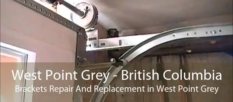West Point Grey - British Columbia Brackets Repair And Replacement in West Point Grey