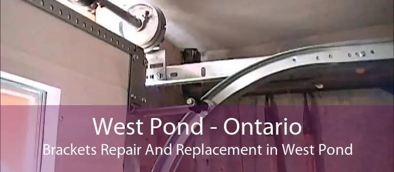 West Pond - Ontario Brackets Repair And Replacement in West Pond