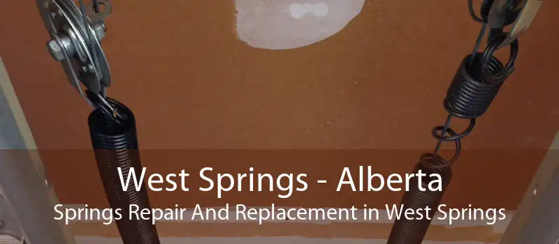 West Springs - Alberta Springs Repair And Replacement in West Springs