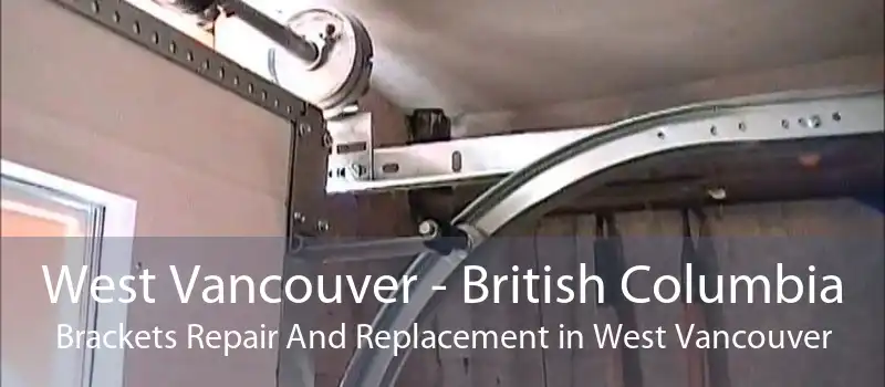 West Vancouver - British Columbia Brackets Repair And Replacement in West Vancouver