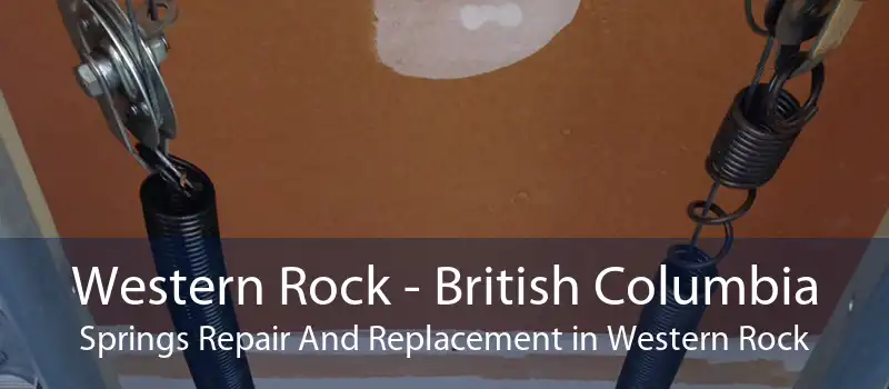 Western Rock - British Columbia Springs Repair And Replacement in Western Rock