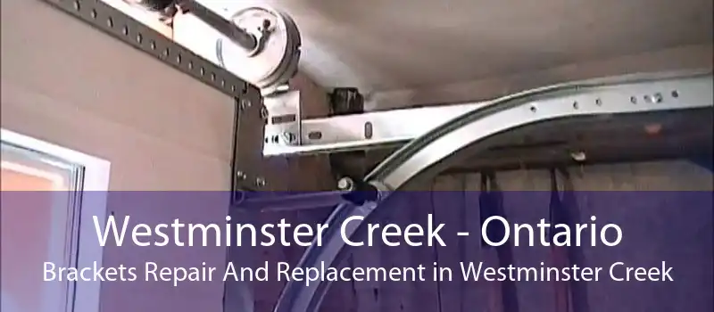 Westminster Creek - Ontario Brackets Repair And Replacement in Westminster Creek