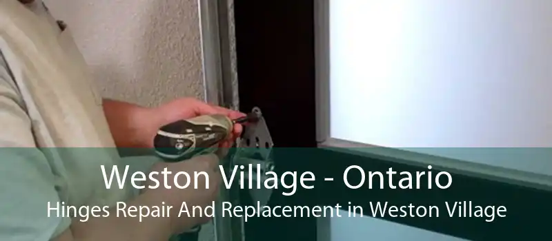 Weston Village - Ontario Hinges Repair And Replacement in Weston Village