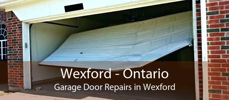 Wexford - Ontario Garage Door Repairs in Wexford
