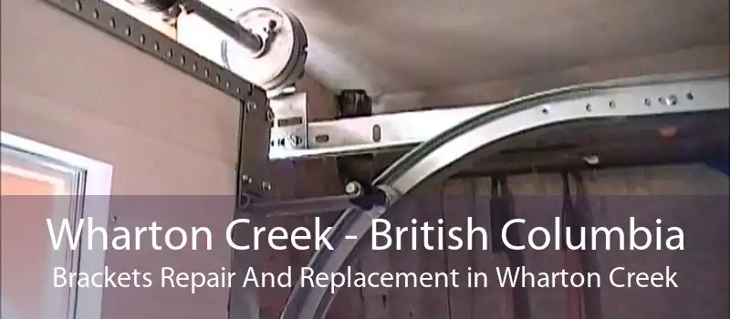 Wharton Creek - British Columbia Brackets Repair And Replacement in Wharton Creek