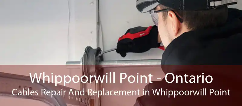Whippoorwill Point - Ontario Cables Repair And Replacement in Whippoorwill Point