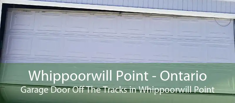 Whippoorwill Point - Ontario Garage Door Off The Tracks in Whippoorwill Point