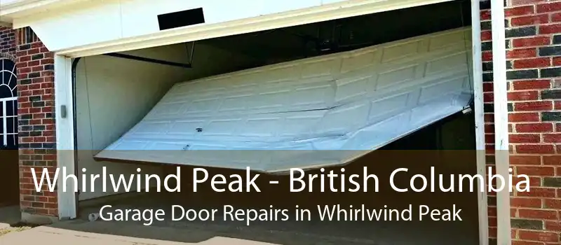 Whirlwind Peak - British Columbia Garage Door Repairs in Whirlwind Peak