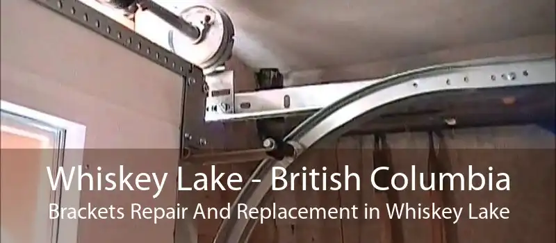 Whiskey Lake - British Columbia Brackets Repair And Replacement in Whiskey Lake