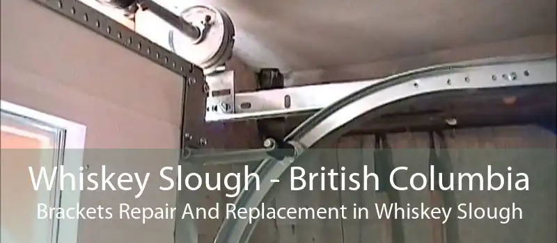 Whiskey Slough - British Columbia Brackets Repair And Replacement in Whiskey Slough