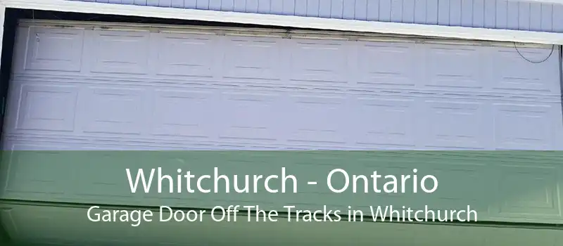 Whitchurch - Ontario Garage Door Off The Tracks in Whitchurch
