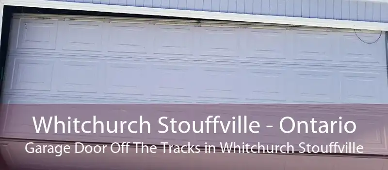 Whitchurch Stouffville - Ontario Garage Door Off The Tracks in Whitchurch Stouffville