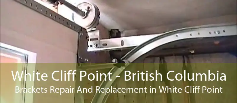 White Cliff Point - British Columbia Brackets Repair And Replacement in White Cliff Point