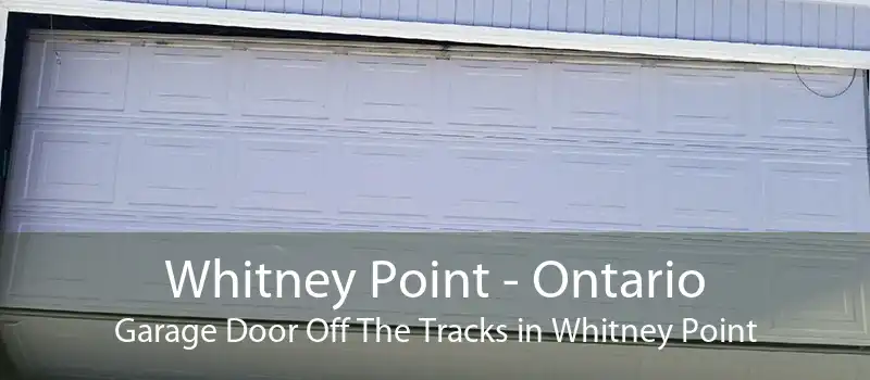 Whitney Point - Ontario Garage Door Off The Tracks in Whitney Point