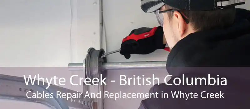 Whyte Creek - British Columbia Cables Repair And Replacement in Whyte Creek