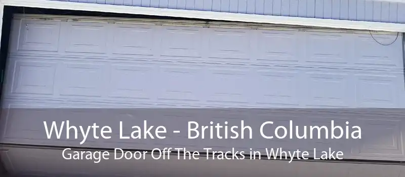 Whyte Lake - British Columbia Garage Door Off The Tracks in Whyte Lake