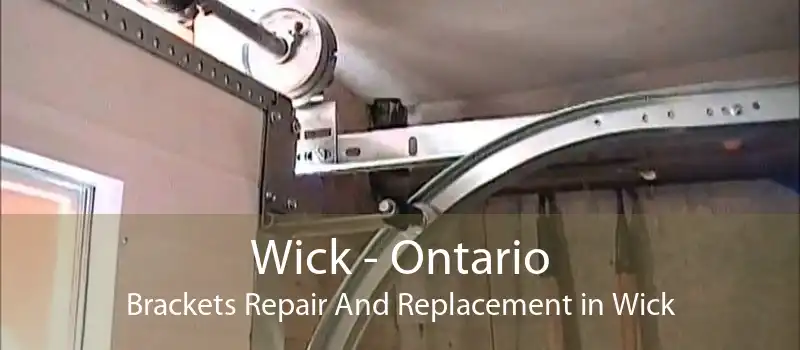 Wick - Ontario Brackets Repair And Replacement in Wick