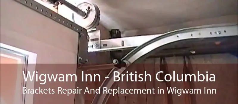 Wigwam Inn - British Columbia Brackets Repair And Replacement in Wigwam Inn
