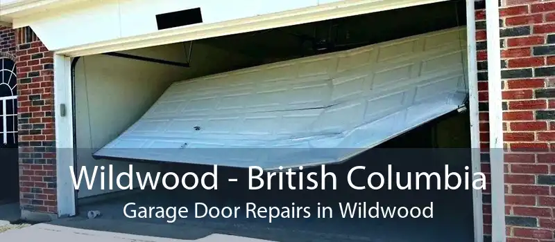 Wildwood - British Columbia Garage Door Repairs in Wildwood