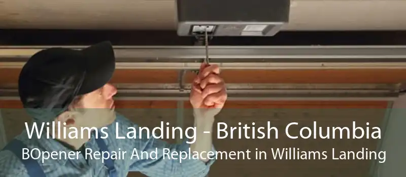 Williams Landing - British Columbia BOpener Repair And Replacement in Williams Landing