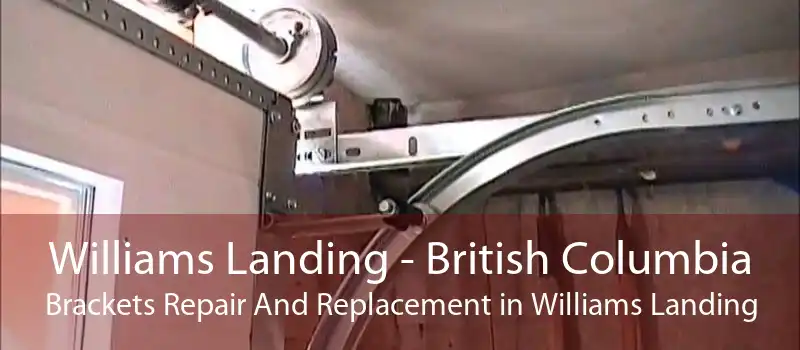 Williams Landing - British Columbia Brackets Repair And Replacement in Williams Landing