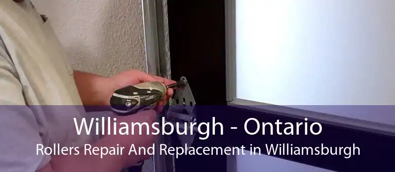 Williamsburgh - Ontario Rollers Repair And Replacement in Williamsburgh