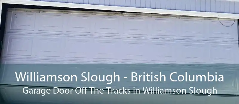 Williamson Slough - British Columbia Garage Door Off The Tracks in Williamson Slough