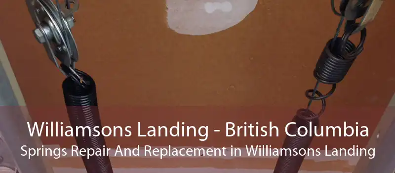 Williamsons Landing - British Columbia Springs Repair And Replacement in Williamsons Landing
