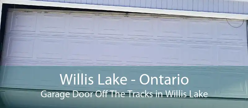 Willis Lake - Ontario Garage Door Off The Tracks in Willis Lake