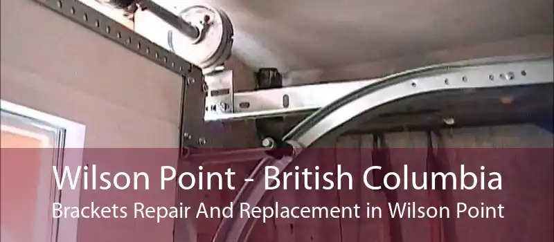 Wilson Point - British Columbia Brackets Repair And Replacement in Wilson Point