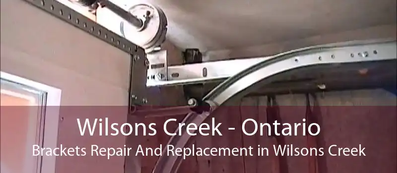 Wilsons Creek - Ontario Brackets Repair And Replacement in Wilsons Creek