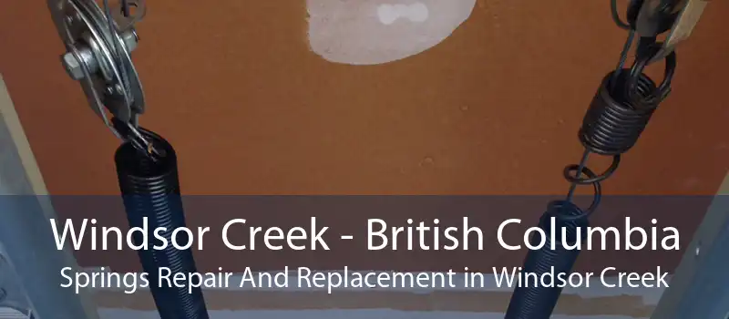 Windsor Creek - British Columbia Springs Repair And Replacement in Windsor Creek