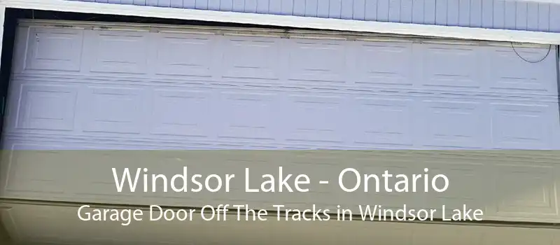 Windsor Lake - Ontario Garage Door Off The Tracks in Windsor Lake