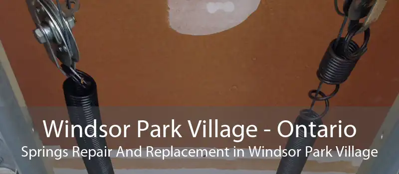 Windsor Park Village - Ontario Springs Repair And Replacement in Windsor Park Village