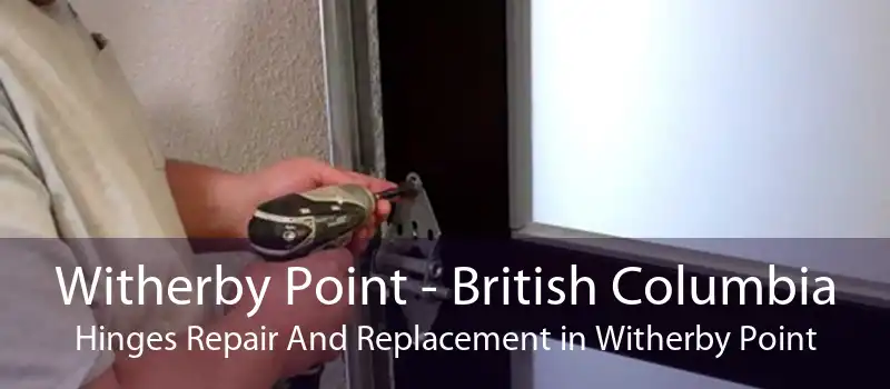 Witherby Point - British Columbia Hinges Repair And Replacement in Witherby Point