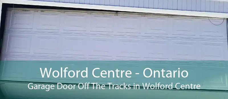Wolford Centre - Ontario Garage Door Off The Tracks in Wolford Centre
