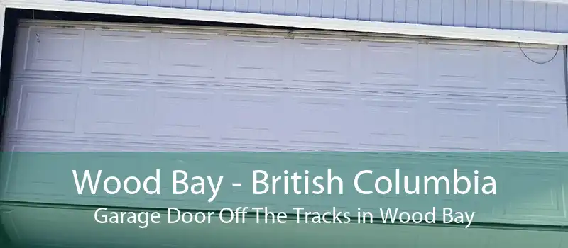 Wood Bay - British Columbia Garage Door Off The Tracks in Wood Bay